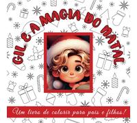 Gil e a Magia do Natal!: Um livro de colorir para pais e filhos.