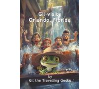 Gil Visits Orlando, Florida (Gil The Travelling Gecko (Colour Version))