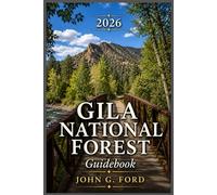 Gila National Forest Guidebook 2026: Hikes, Hot Springs, Cliff Dwellings, Scenic Drives, Camping & Wilderness Adventures in New Mexico’s Wildest National Forest