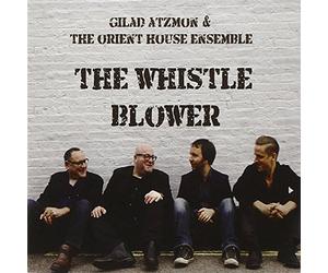 Gilad Atzmon & The Orient House Ensemble - The Whistle Blower