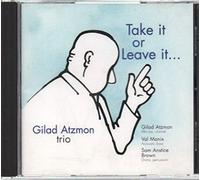 Gilad Atzmon Trio - Take It Or Leave It
