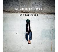ギラッド・ヘクセルマン / アスク・フォー・カオス (Gilad Hekselman / Ask for Chaos) [CD] [輸入盤] [日本語帯・解説付]