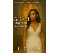 GILBERT! Before the Neverdead: Where Mystery, Suspense, and Love Collide