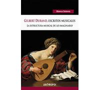 Gilbert Durand. Escritos musicales: La estructura musical de 'lo imaginario' (Autores, Textos y Temas. Hermeneusis)