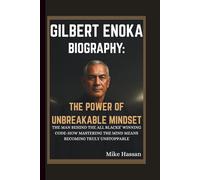 GILBERT ENOKA BIOGRAPHY: THE POWER OF UNBREAKABLE MINDSET THE MAN BEHIND THE ALL BLACKS’ WINNING CODE-HOW MASTERING THE MIND MEANS BECOMING TRULY UNSTOPPABLE