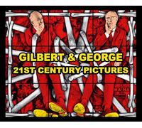 Gilbert & George: 21st Century Pictures