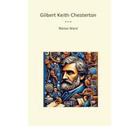 Gilbert Keith Chesterton (Classic Books)