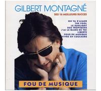 Gilbert Montagné - Fou de Musique (Ses 16 Meilleurs Succes)