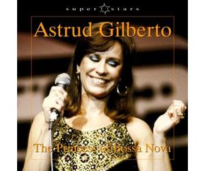 Gilberto,Astrud - The Princess of Bossa Nova [Import]