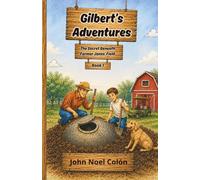 Gilbert's Adventures: The Secret Beneath Farmer Jones' Field