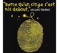 Gildas Thomas - Parce Qu'Un Singe S'Est Mis Debout