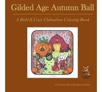 Gilded Age Autumn Ball: A Bold & Cozy Chihuahua Coloring Book