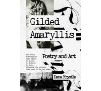 Gilded Amaryllis: A companion book for the novel titled Grieving Amaryllis (Poetry By Dana Krystle)