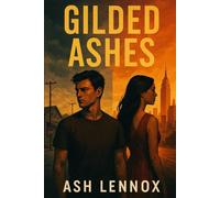 Gilded Ashes: Some loves don't end.... they unravel