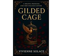 Gilded Cage: A Bratva Princess and Her Italian Captor