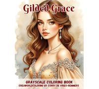 Gilded Grace: A Luxury Coloring Collection of Elegant Ladies, Enchanting Gowns, and Timeless Beauty