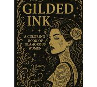 GILDED INK: A COLORING BOOK OF GLAMOROUS WOMEN