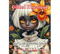 Gilded mystique: A Fantasy Coloring Journey Through Gilded Dreams & Mystical Characters