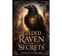 Gilded Raven of Secrets: A Dark Fantasy of Locks, Oaths, and Stolen Names