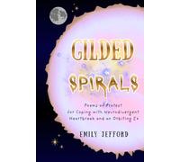 Gilded Spirals: Poems of Protest for Coping with Neurodivergent Heartbreak and an Orbiting Ex