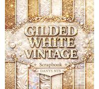 Gilded White Vintage Scrapbook Paper Pack: Antique White Backgrounds with Embossed Details and Subtle Gold Accents, 20 Designs, 40 Pages, 8.5 x 8.5 Inch for Cards, Journals and DIY Crafts