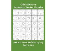 Giles Ensor's Fantastic Pocket Puzzles: 108 Extreme Sudoku 25x25 - July 2022