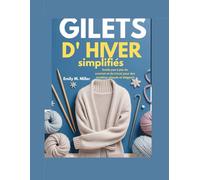 Gilets d'hiver simplifiés: Guide pas à pas du crochet et du tricot pour des modèles chauds et élégants
