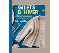 Gilets d'hiver: Un guide de crochet et de tricot pour débutants pour des vêtements de saison confortables