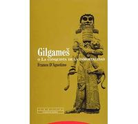 Gilgames o la conquista de la inmortalidad | Franco D'agostino