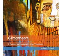 Gilgamesh: A Passion for Immortality
