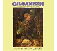 GILGAMESH - Another Fine Tune You've Got Me Into