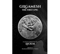 Gilgamesh: The First Epic, A Literary Adaptation