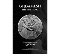 Gilgamesh: The First Epic, A Literary Adaptation