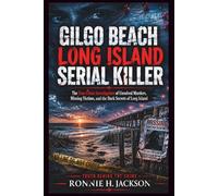 GILGO BEACH LONG ISLAND SERIAL KILLER: The True Crime Investigation of Unsolved Murders, Missing Victims, and the Dark Secrets of Long Island (Truth Behind the Crime)