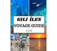 GILI ÎLES VOYAGE GUIDE 2026: Découvrez les plages, la culture et les merveilles cachées des îles paradisiaques d'Indonésie.