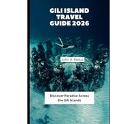Gili Island Travel Guide 2026: Discover Paradise Across the Gili Islands (2026 Travel Companion)