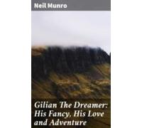 Gilian The Dreamer: His Fancy His Love And Adventure (ebook)