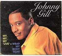 Gill, Johnny - Wrap My Body Tight / My, My, My