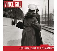 Gill, Vince - Let's Make Sure We Kiss..