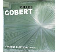 Gilles Gobert – Chamber Electronic Music