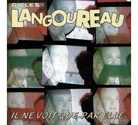 Gilles Langoureau - Il Ne Voit Que Par Elle