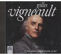 Gilles Vigneault - C'est Ainsi Que J'arrive I Toi