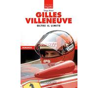 Gilles Villeneuve. Oltre il limite (Storytellers)