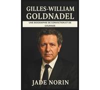 Gilles-William Goldnadel: Une biographie de conviction et de courage
