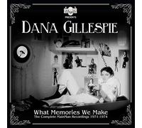 Gillespie, Dana - What Memories We Make