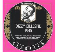 Gillespie, Dizzy - 1945 (Chronological Classics)