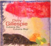 Gillespie, Dizzy -Big Ban - Cubana Be Cubana Bop