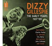 Gillespie Dizzy - The Early Years 1937-1951