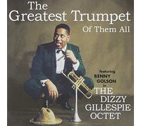 Dizzy Gillespie - The Greatest Trumpet Of Them All