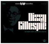 Gillespie, Dizzy - When Be-Bop Was King
